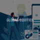 Better Business Virtual Panel 5: Global Equities - Tuesday 26th April